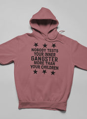 Nobody Test Your Inner Gangster More Than Your Children Hoodie-3