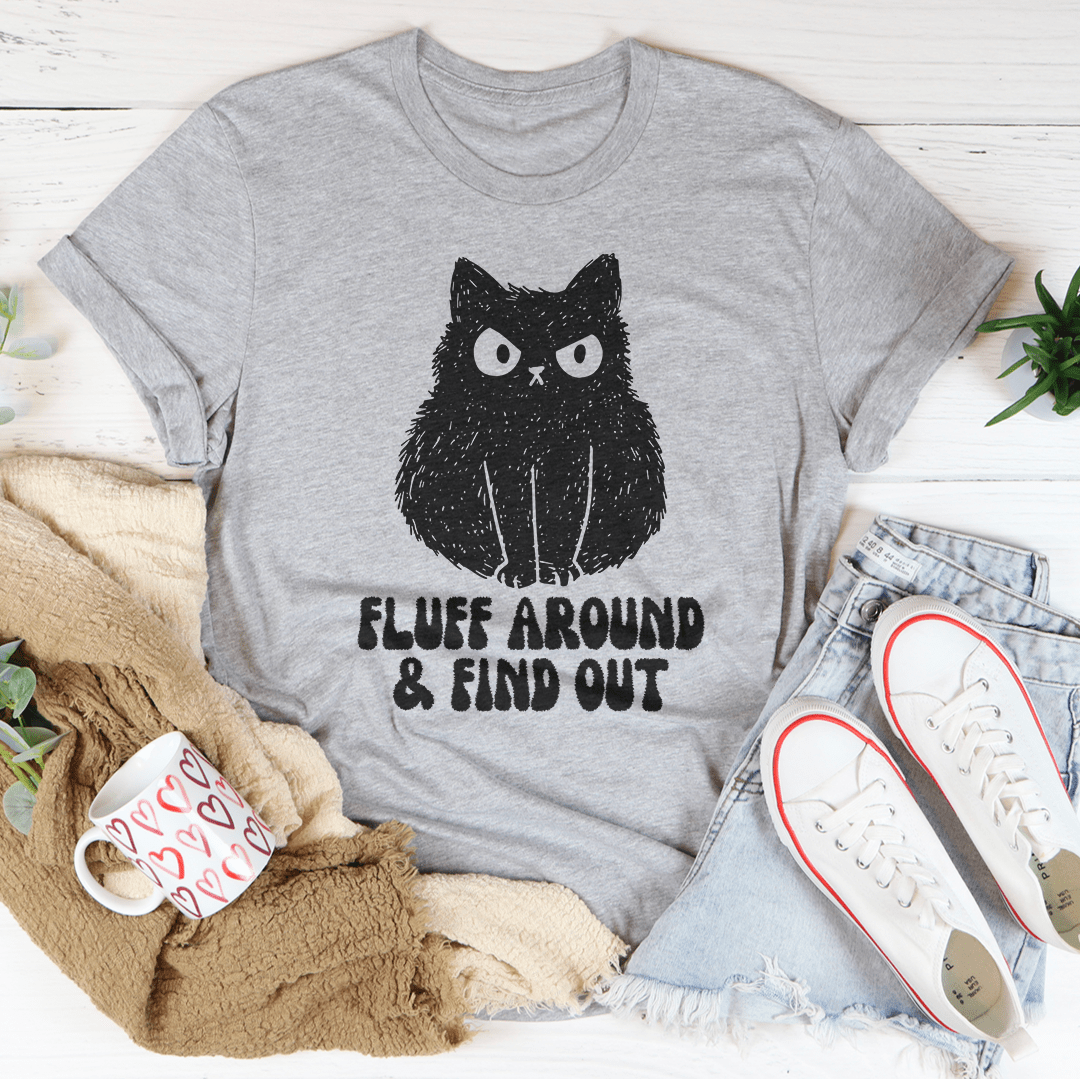 Fluff Around And Find Out Tee-1