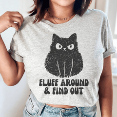 Fluff Around And Find Out Tee-0