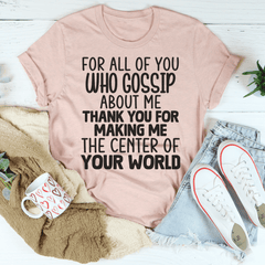 For All Of You Who Gossip About Me Tee-2