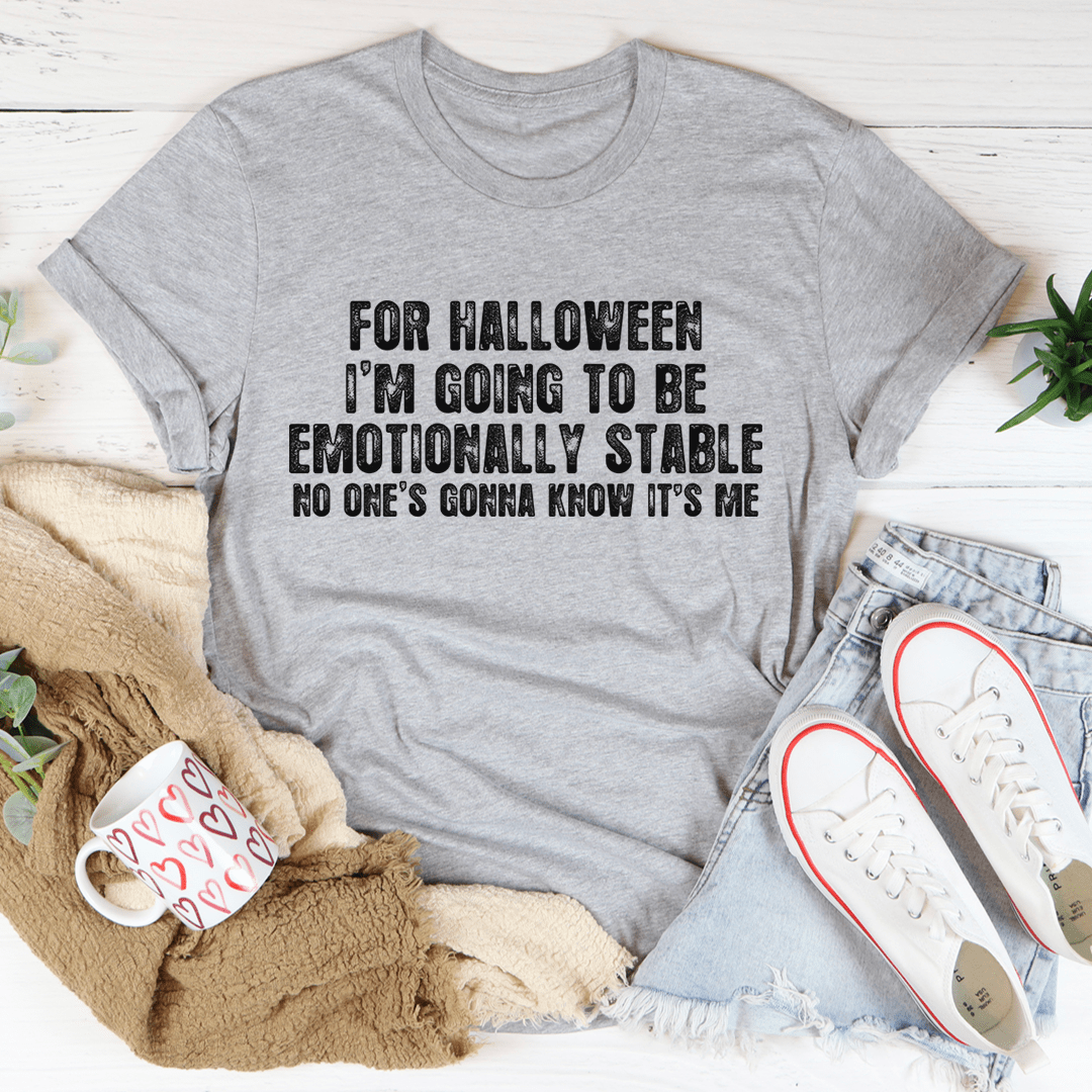 For Halloween I'm Going To Be Emotionally Stable Tee-2