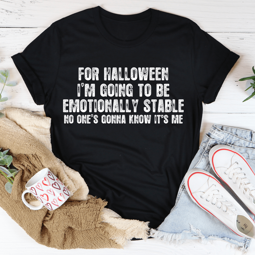 For Halloween I'm Going To Be Emotionally Stable Tee-0