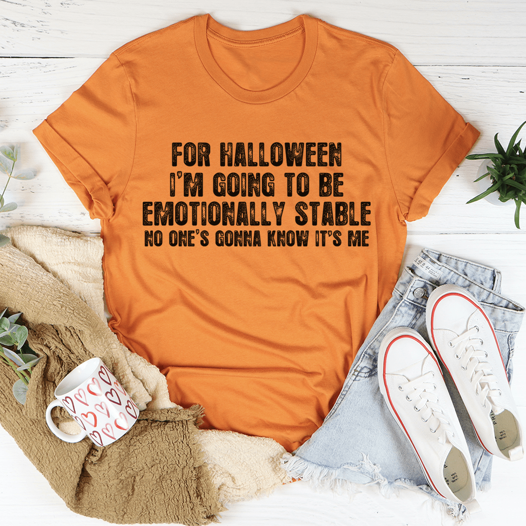 For Halloween I'm Going To Be Emotionally Stable Tee-1
