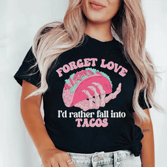 Forget Love I'd Rather Fall Into Tacos T-Shirt-2