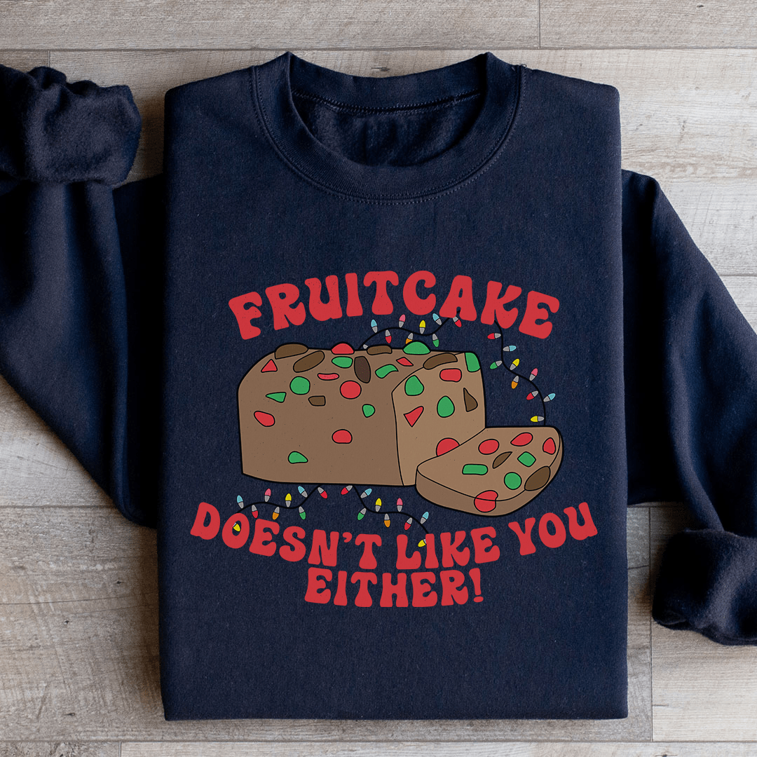 Fruitcake Doesn't Like You Either-0