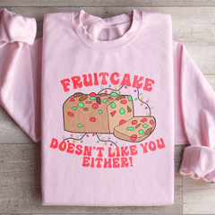 Fruitcake Doesn't Like You Either-1