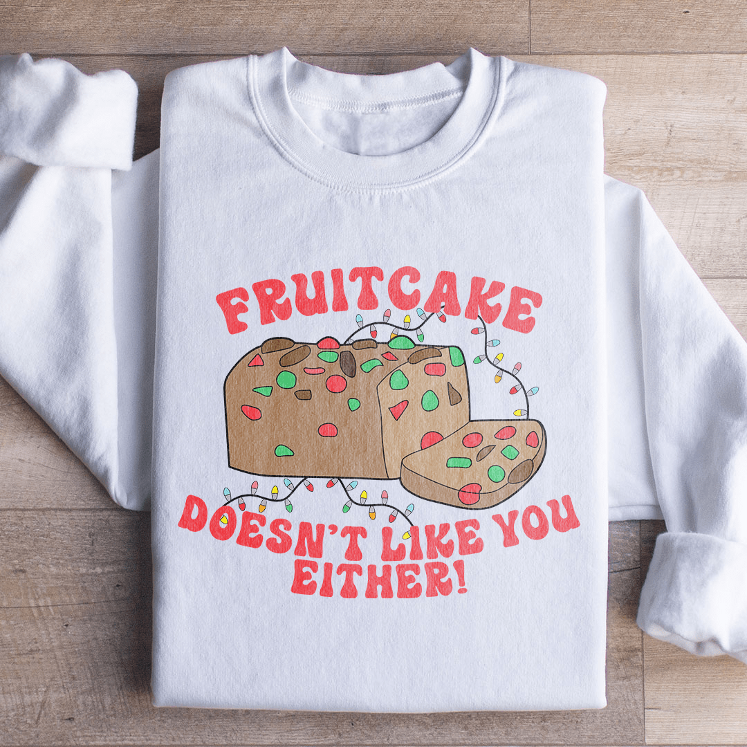 Fruitcake Doesn't Like You Either-2