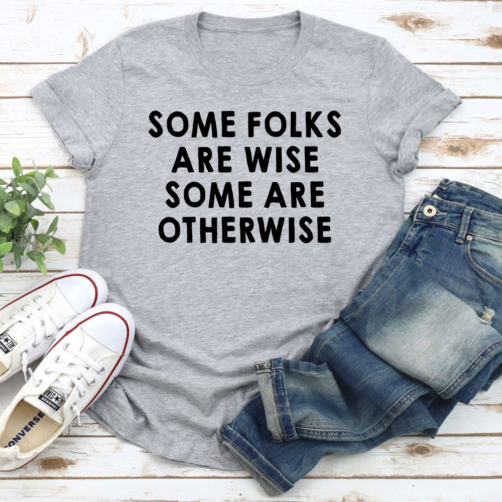 Some Folks Are Wise Some Are Otherwise T-Shirt-15