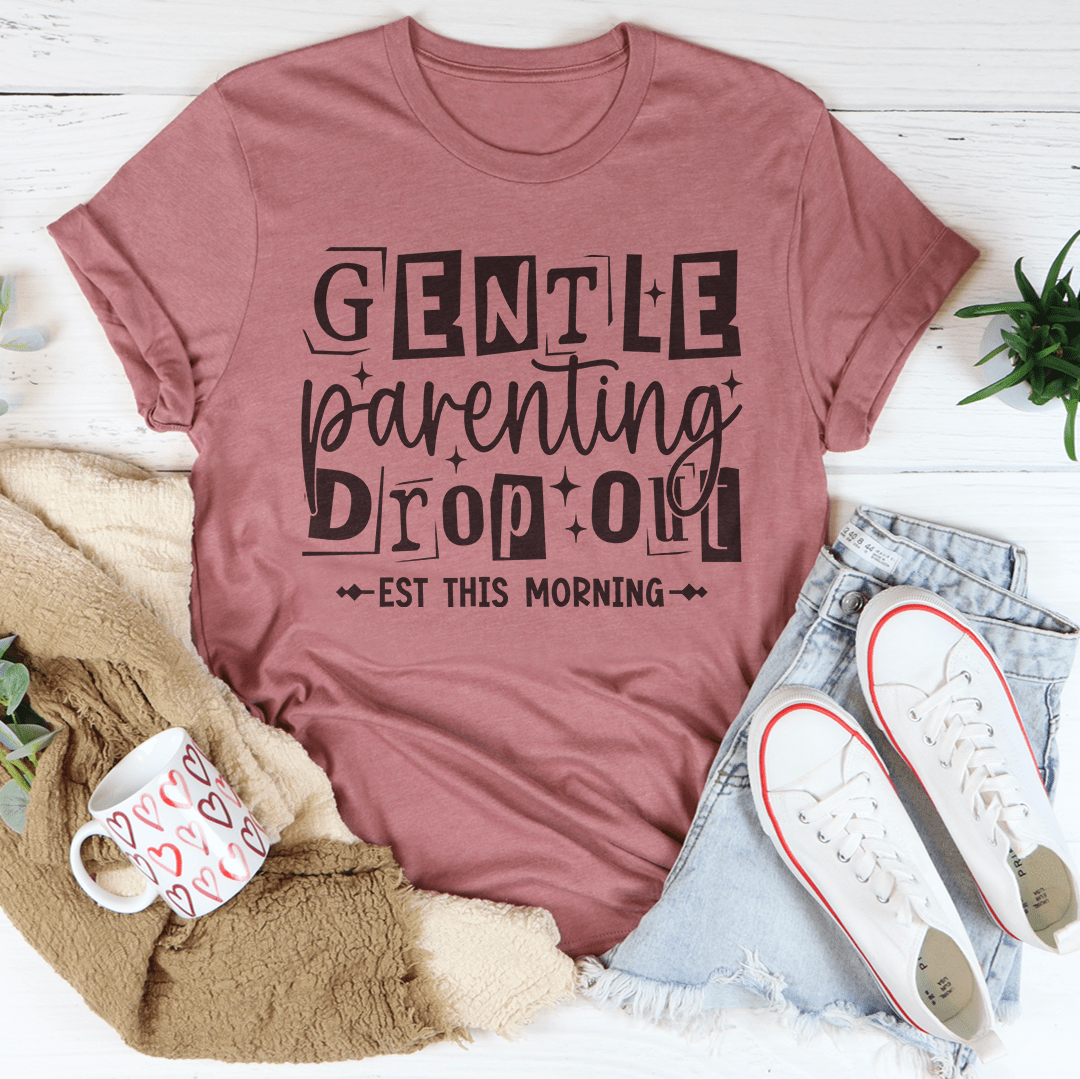 Gentle Parenting Dropout Est This Morning Tee-1