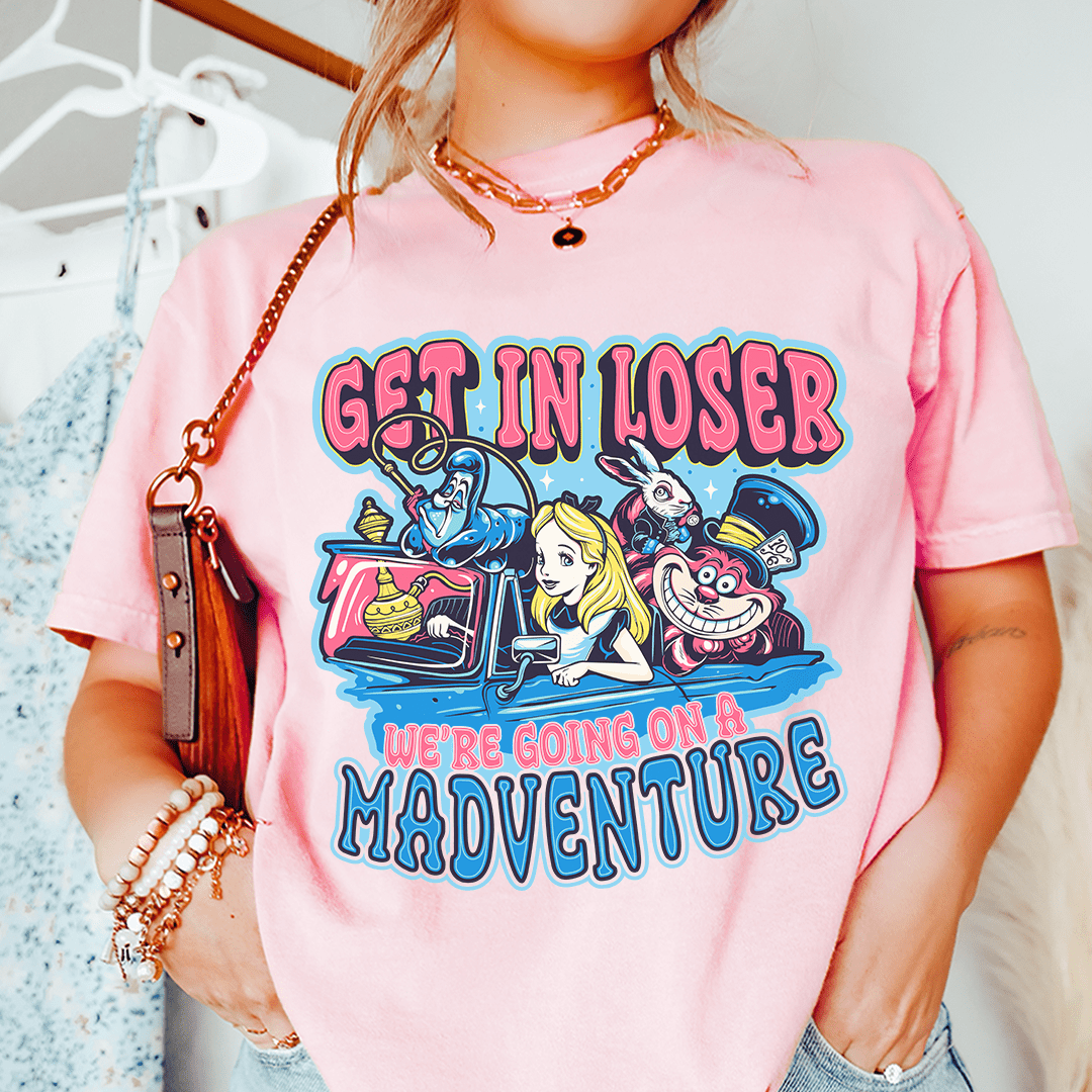 Get In Loser We're Going On A Madventure Tee-0