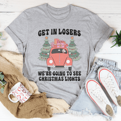 Get In Losers We're Going To See Christmas Lights T-Shirt-1