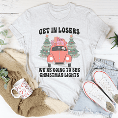 Get In Losers We're Going To See Christmas Lights T-Shirt-2