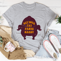 Get Your Fat Pants Ready Tee-1
