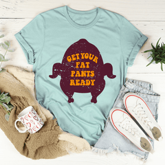 Get Your Fat Pants Ready Tee-3
