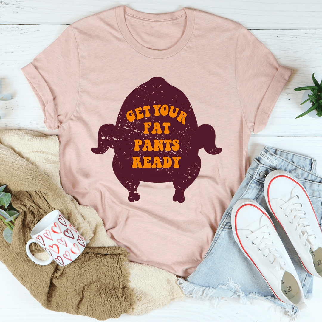 Get Your Fat Pants Ready Tee-2