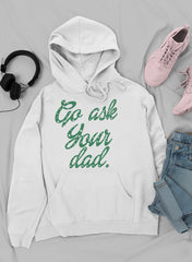Go Ask Your Dad Hoodie-3