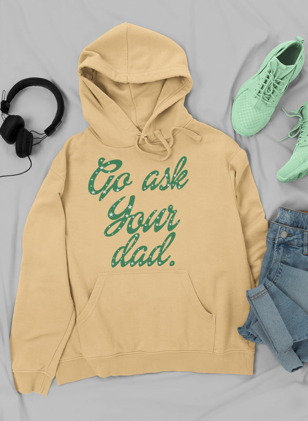 Go Ask Your Dad Hoodie-2