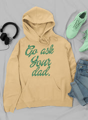 Go Ask Your Dad Hoodie-2