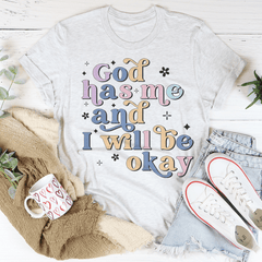 God Has Me And I Will Be Okay T-Shirt-0