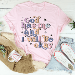 God Has Me And I Will Be Okay T-Shirt-1