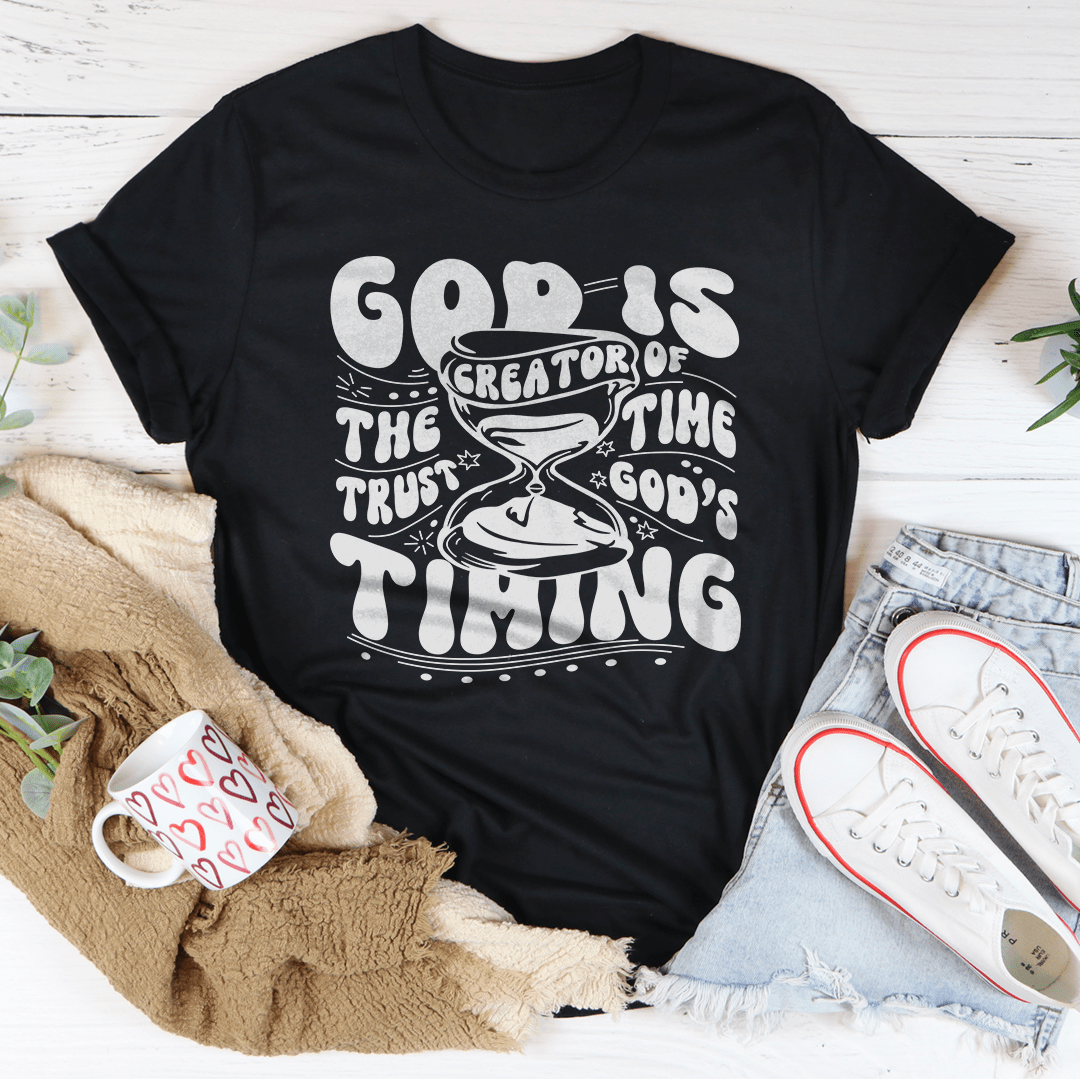 God Is The Creator Of Time Trust God's Timing Tee-0