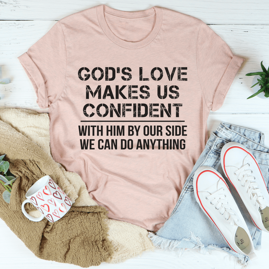God's Love Makes Us Confident Tee-3