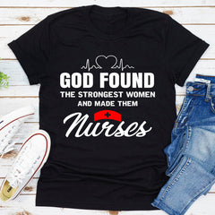 God Found The Strongest Women And Made Them Nurses T-Shirt-11