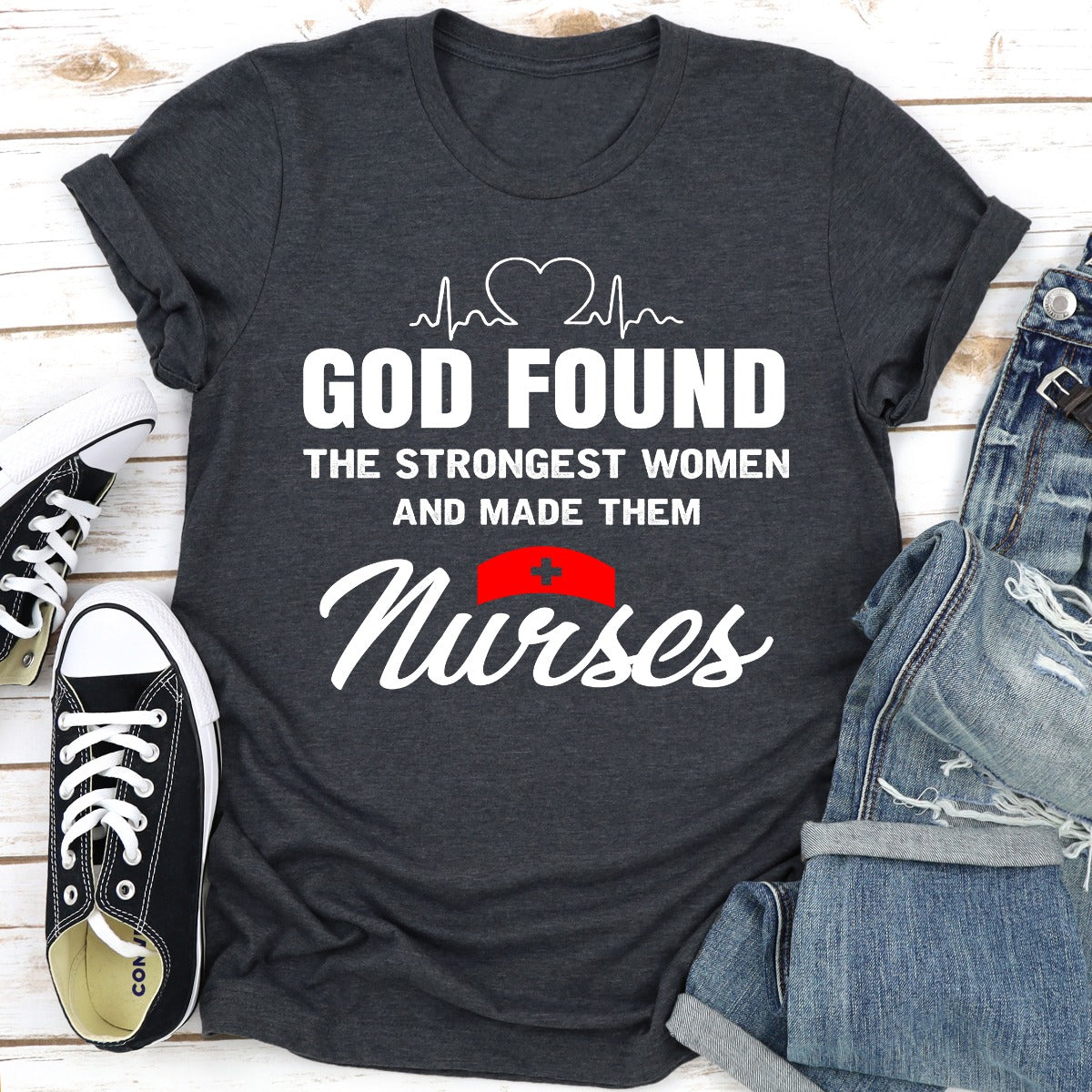 God Found The Strongest Women And Made Them Nurses T-Shirt-16