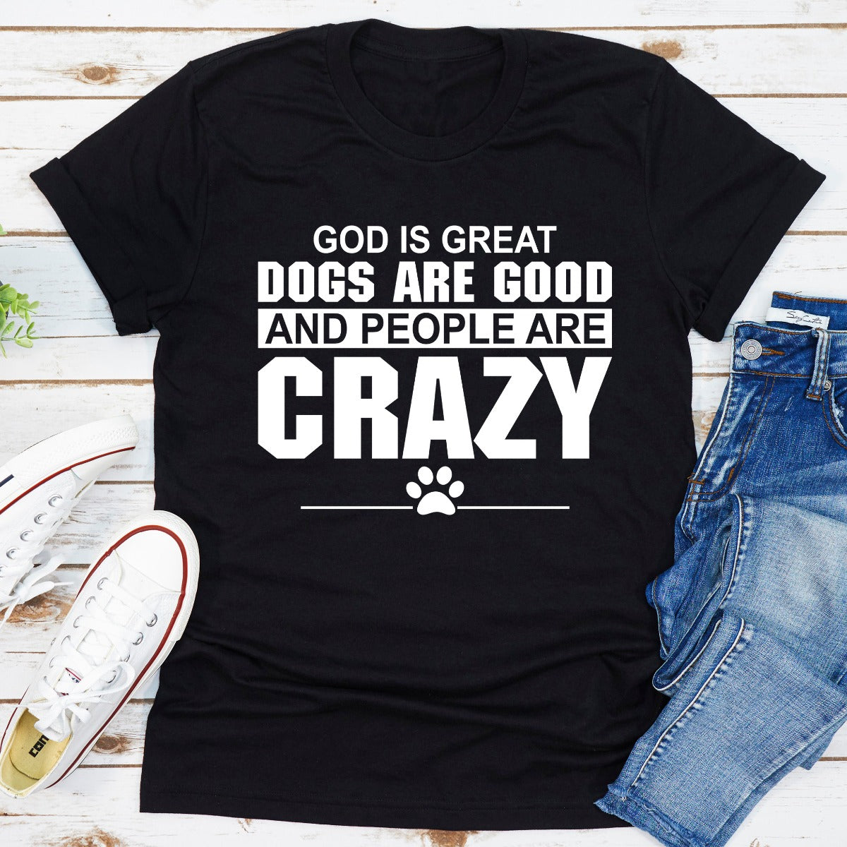 God Is Great Dogs Are Good And People Are Crazy T-Shirt-10