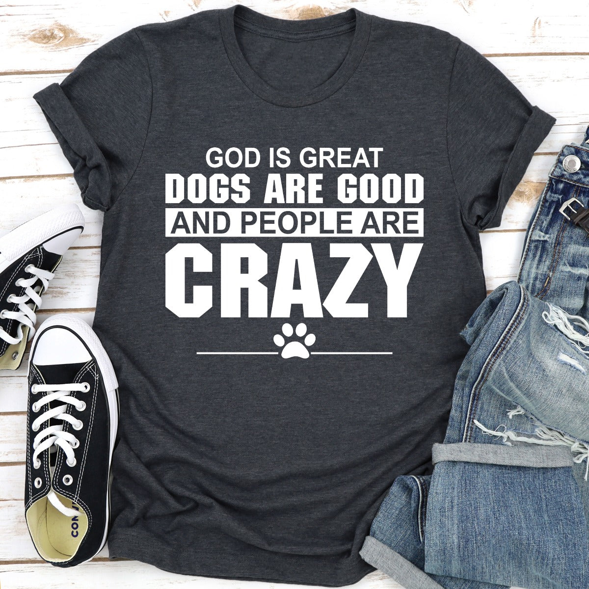 God Is Great Dogs Are Good And People Are Crazy T-Shirt-16