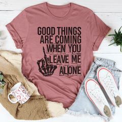 Good Things Are Coming When You Leave Me Alone T-Shirt-2