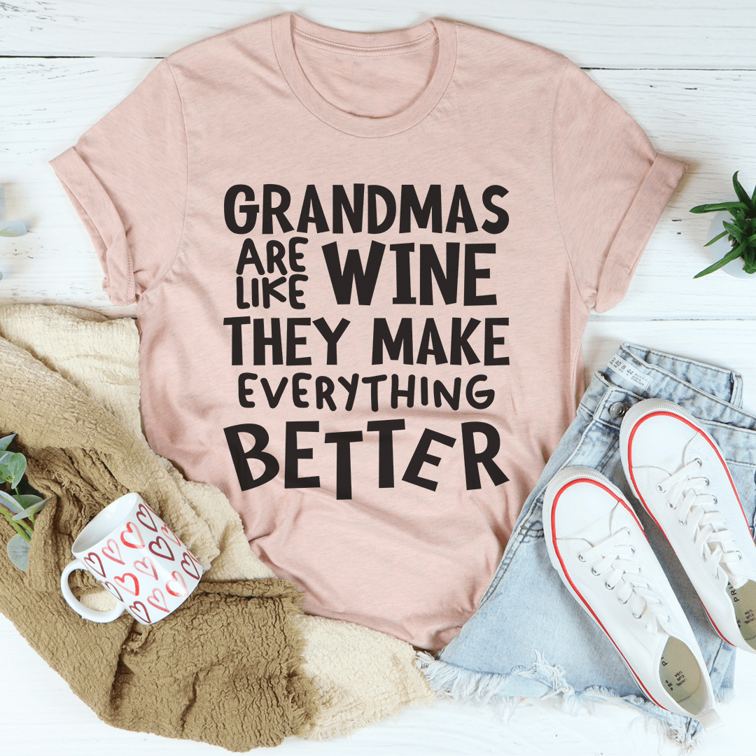 Grandmas Are Like Wine They Make Everything Better Tee-3
