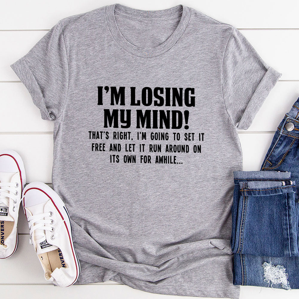I'm Losing My Mind T-Shirt-7