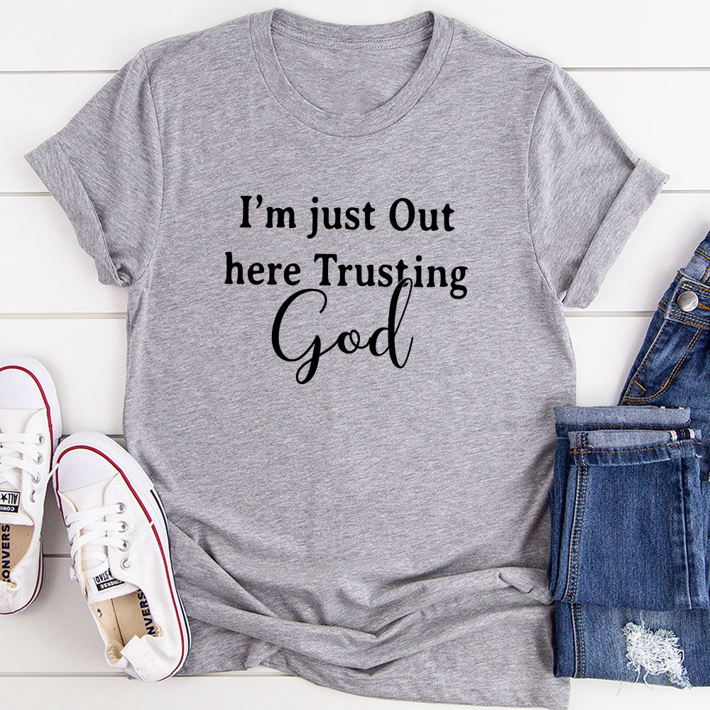 I'm Just Out Here Trusting God T-Shirt-7