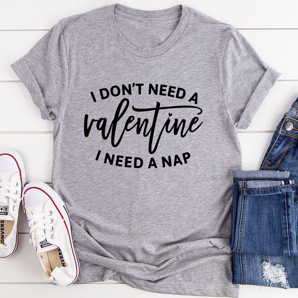 I Don't Need A Valentine T-Shirt-15