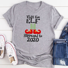 What The Elf Happened to 2020 T-Shirt-10