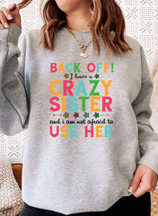 I Have A Crazy Sister Sweat Shirt-0