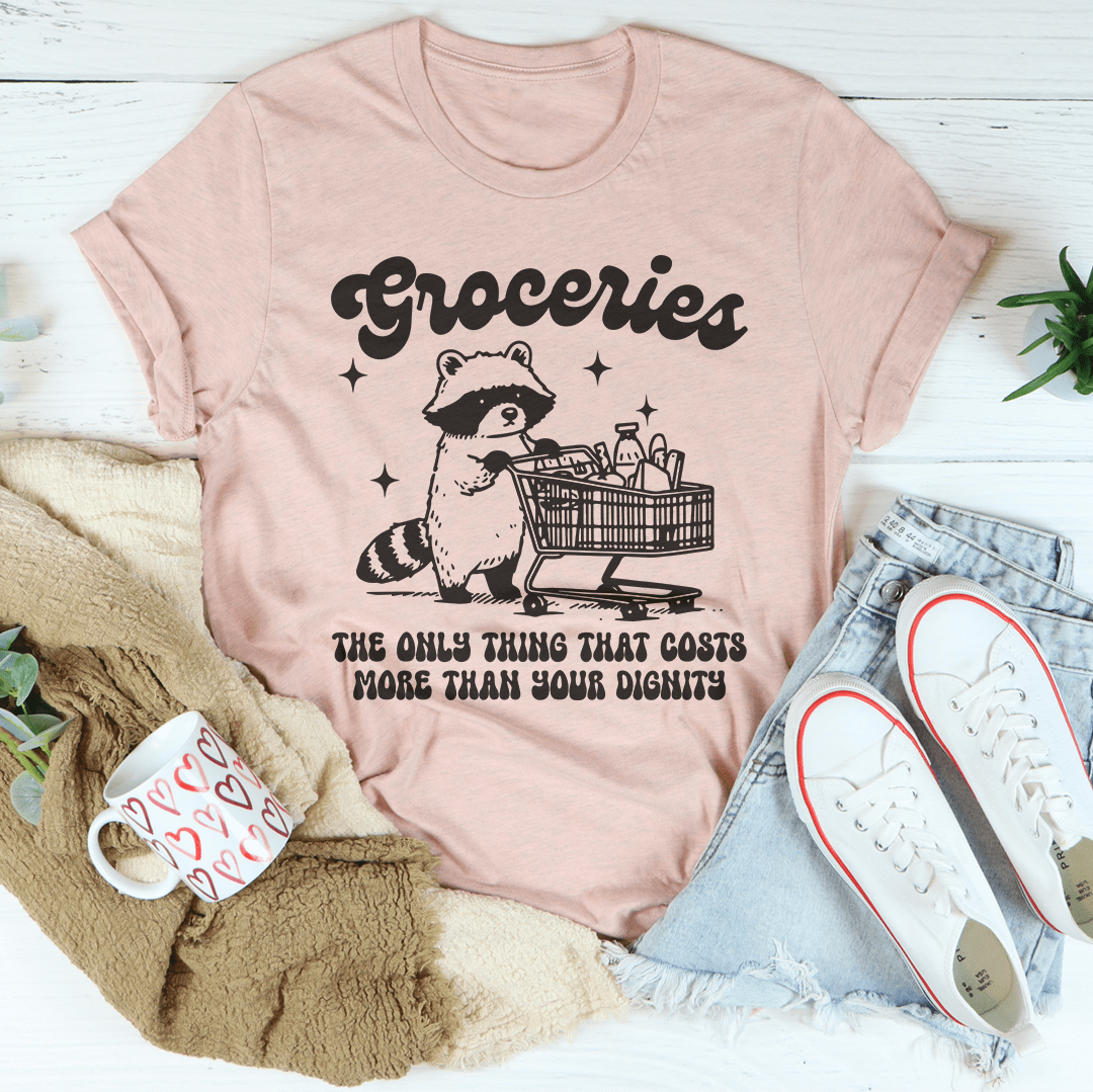Groceries The Only Thing That Cost More Than Your Dignity Tee-0