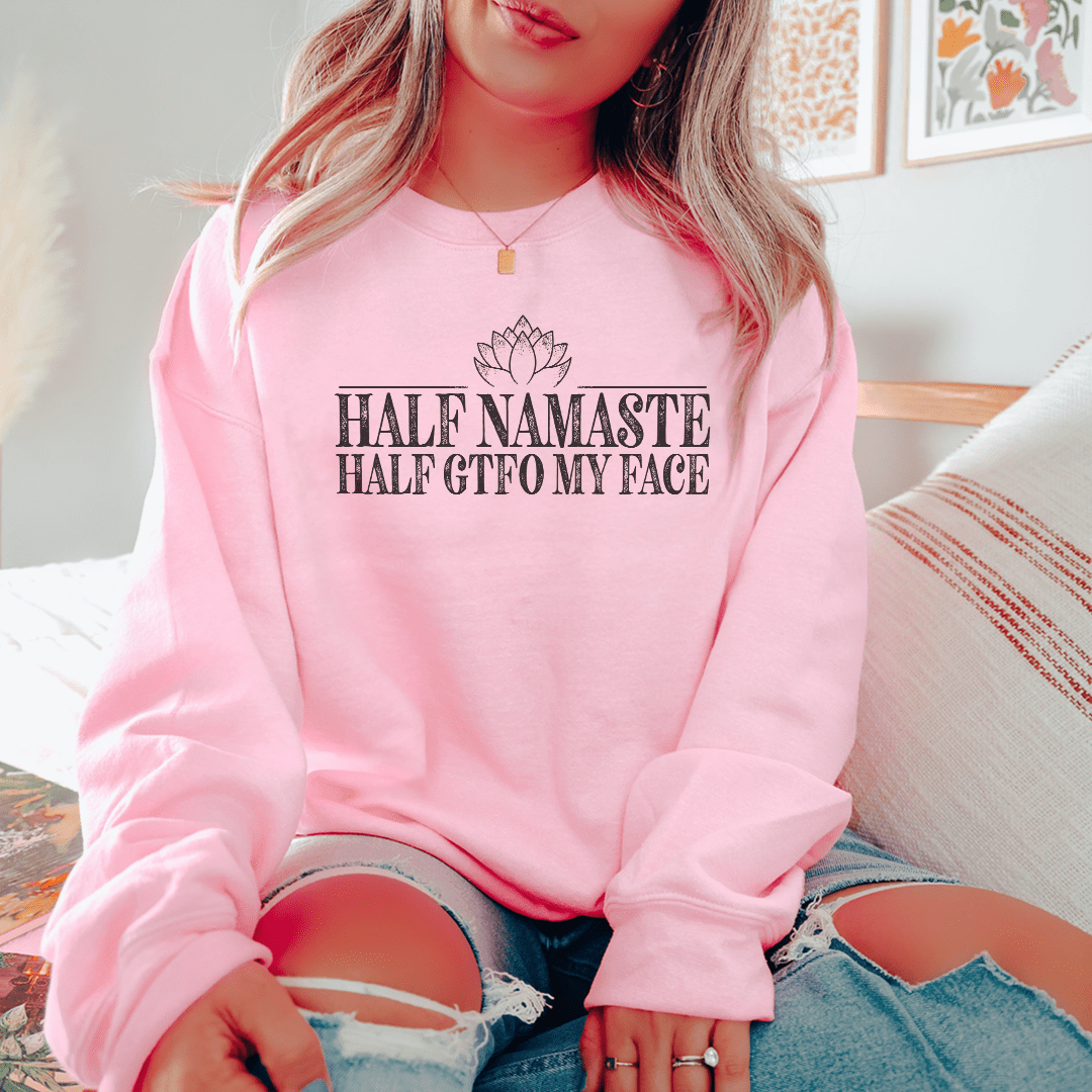 Half Namaste Half GTFO My Face-1