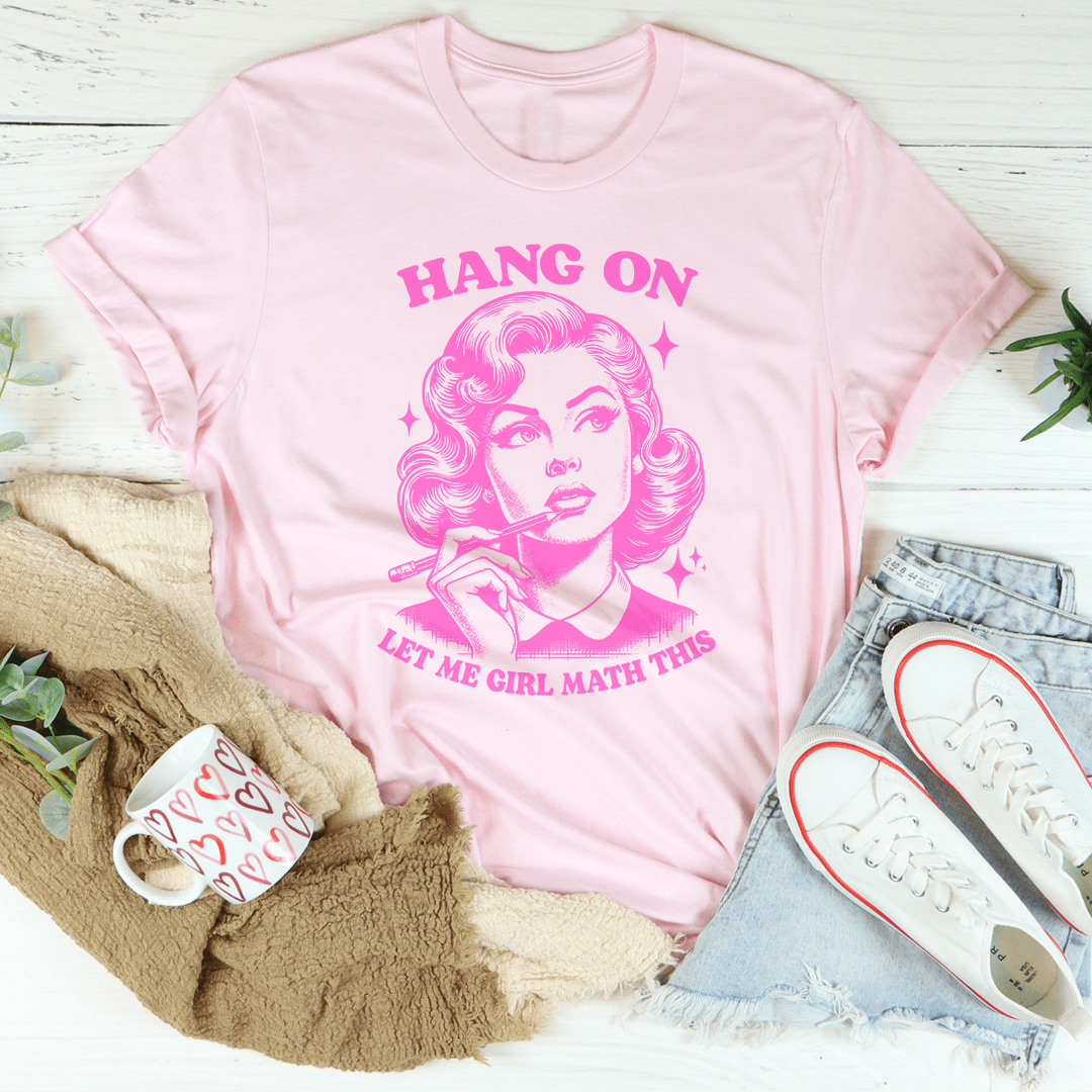 Hang On Let Me Girl Math This Tee-1
