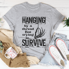 Hanging By A Thread But Trying To Survive Tee-0