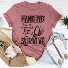Hanging By A Thread But Trying To Survive Tee-3