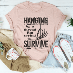 Hanging By A Thread But Trying To Survive Tee-2