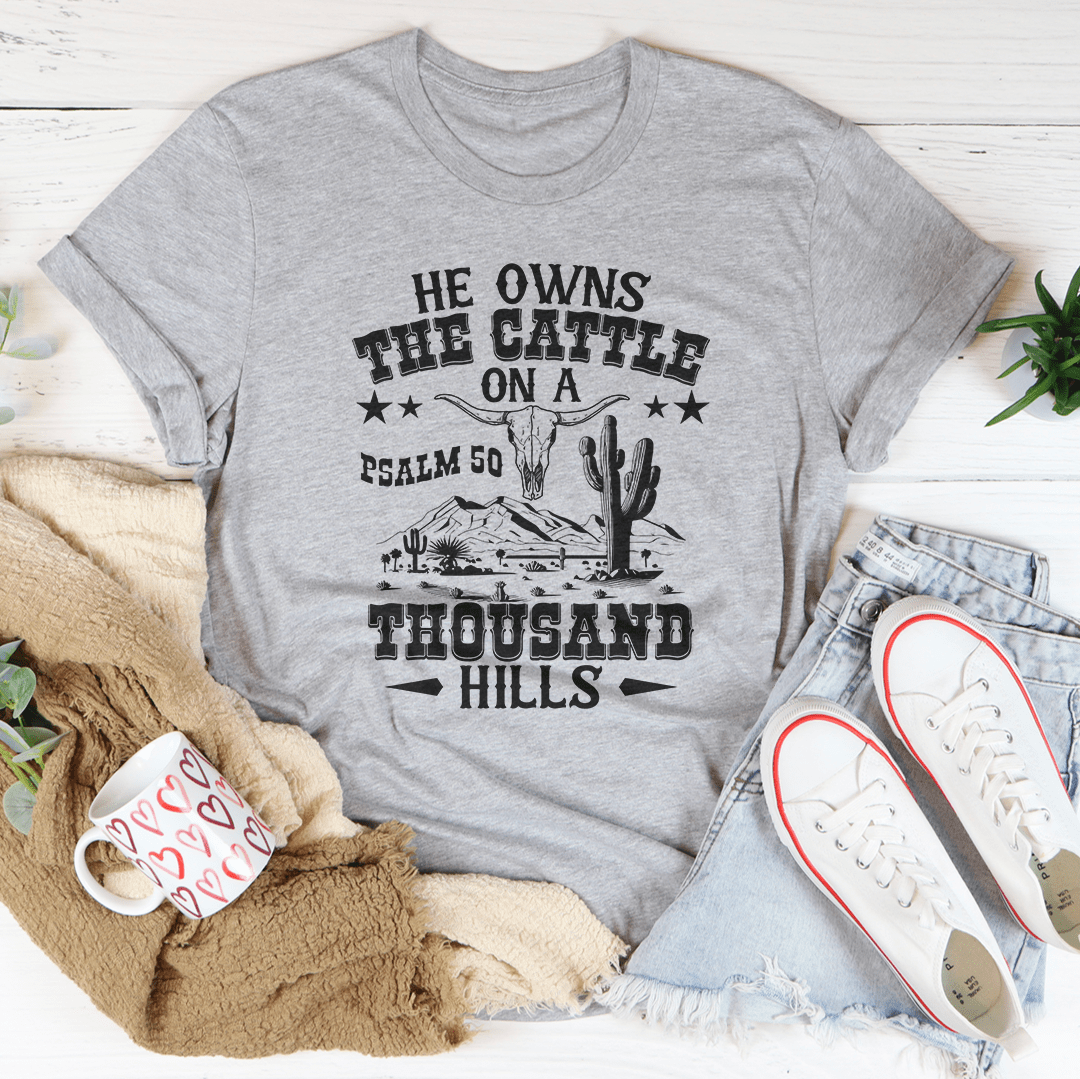 He Owns The Cattle On A Thousand Hills Tee-1