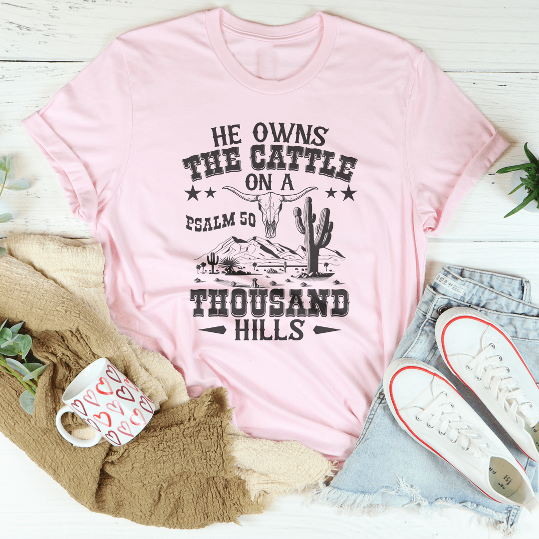 He Owns The Cattle On A Thousand Hills Tee-3