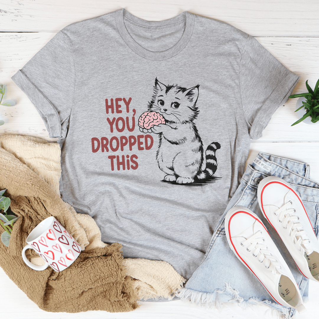 Hey You Dropped This Tee-2