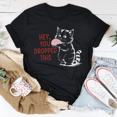 Hey You Dropped This Tee-0