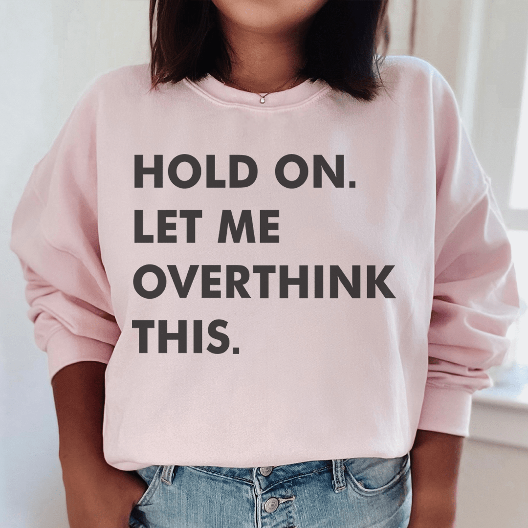 Hold On Let Me Overthink This-2