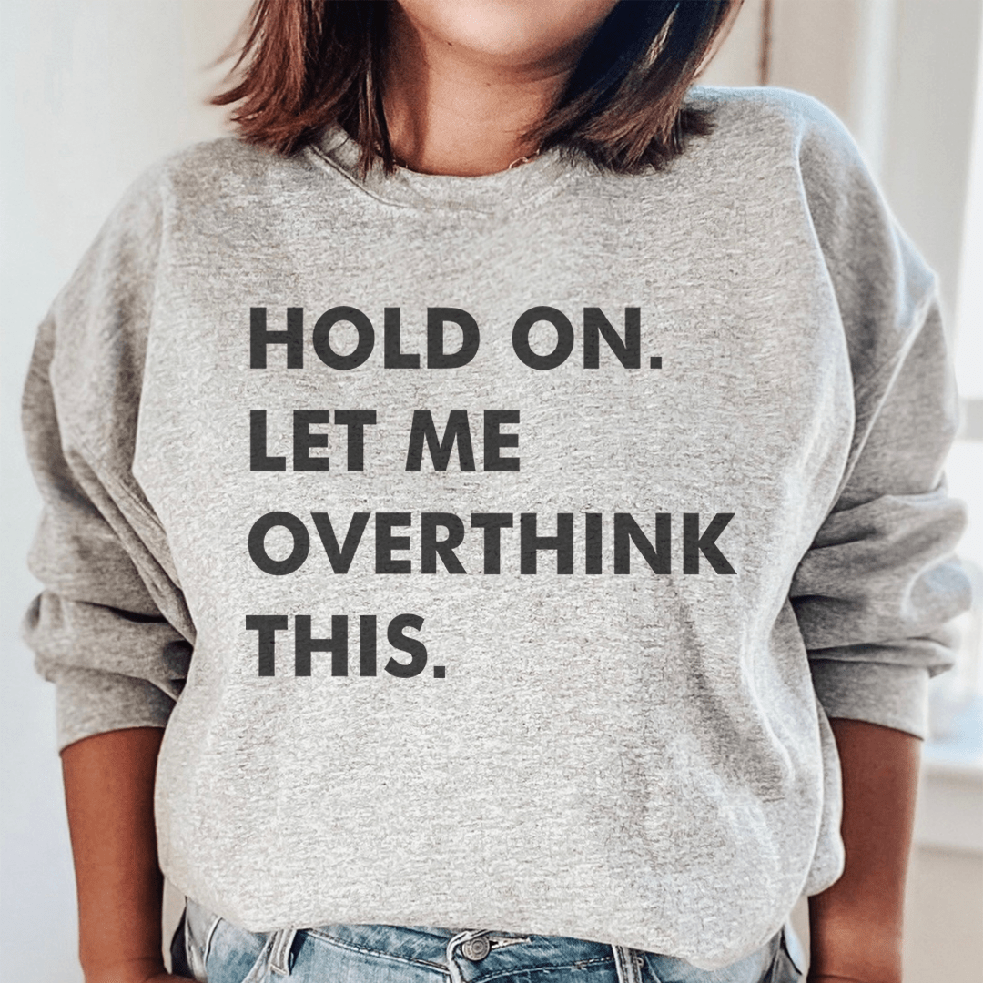 Hold On Let Me Overthink This-1
