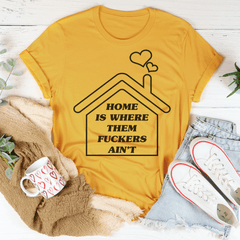 Home Is Where Them Ain't T-Shirt-2